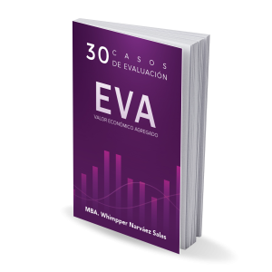 EVA VALOR ECONÓMICO AGREGADO: 30 casos de evaluación. (Versión Digital)