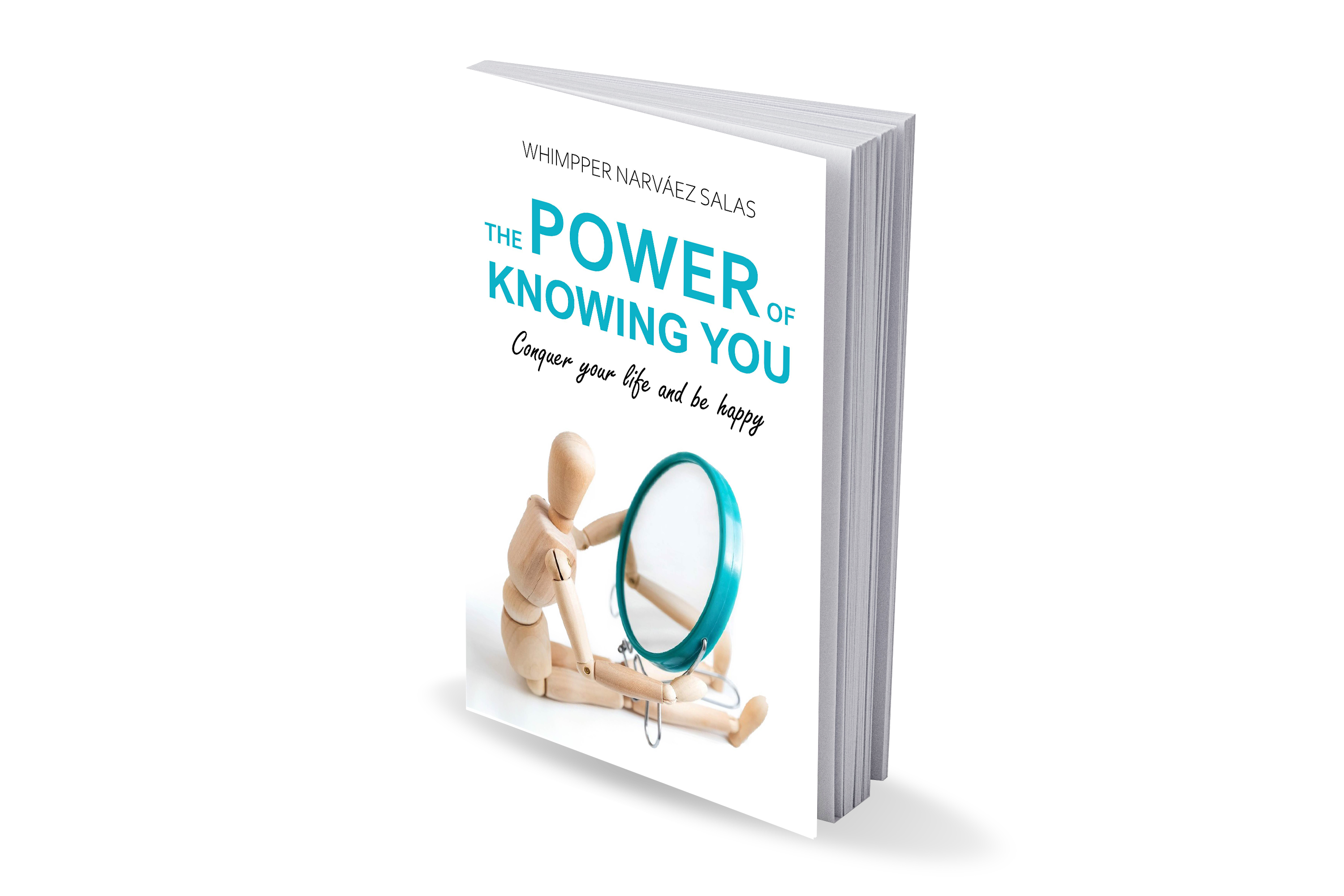 THE POWER OF KNOWING YOU: Conquer your life and be happy. (Versión Digital)