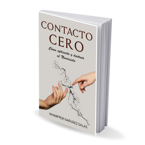 CONTACTO CERO: Cómo aplicarlo y destruir al Narcisista. (Versión Digital)