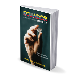 ECUADOR UN PRODUCTO INTERNO EN BRUTO: Recursos vemos, plan no tenemos. (Versión Digital)