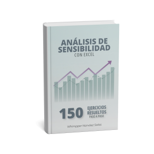 ANÁLISIS DE SENSIBILIDAD CON EXCEL : 150 EJERCICIOS RESUELTOS PASO A PASO