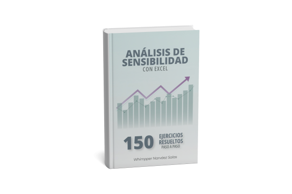 ANÁLISIS DE SENSIBILIDAD CON EXCEL : 150 EJERCICIOS RESUELTOS PASO A PASO